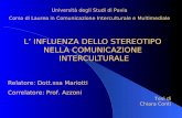 L INFLUENZA DELLO STEREOTIPO NELLA COMUNICAZIONE INTERCULTURALE L INFLUENZA DELLO STEREOTIPO NELLA COMUNICAZIONE INTERCULTURALE Università degli Studi.