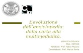 Valentina Oliviero Mat. 363562 Relatore: Prof. Fabio Muzzio Correlatore: Prof. Marco Porta Levoluzione dellenciclopedia: dalla carta alla multimedialità.