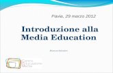 Pavia, 29 marzo 2012 Introduzione alla Media Education Eleonora Salvadori