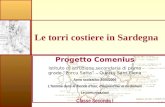 Le torri costiere in Sardegna Progetto Comenius Istituto di istruzione secondaria di primo grado Porcu Satta – Quartu SantElena Anno scolastico 2005/2006.