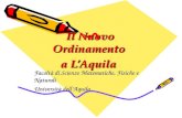 Il Nuovo Ordinamento a LAquila Facoltà di Scienze Matematiche, Fisiche e Naturali Università dellAquila.