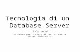 Tecnologia di un Database Server S. Costantini Dispensa per il Corso di Basi di dati e Sistemi Informativi.