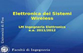 Elettronica dei Sistemi Wireless LM Ingegneria Elettronica a.a. 2011/2012.