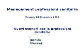 Danilo Massai Management professioni sanitarie Empoli, 14 Dicembre 2010 Nuovi scenari per le professioni sanitarie.