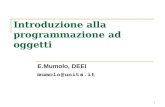 1 Introduzione alla programmazione ad oggetti E.Mumolo, DEEI mumolo@units.it.