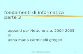 Fond. informatica1 parte 31 fondamenti di informatica parte 3 appunti per Nettuno a.a. 2004- 2005 di anna maria carminelli gregori.