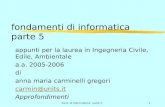 Fond. di informatica1 parte 51 fondamenti di informatica parte 5 appunti per la laurea in Ingegneria Civile, Edile, Ambientale a.a. 2005-2006 di anna maria.
