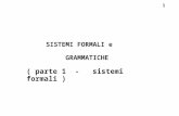 1 SISTEMI FORMALI e GRAMMATICHE ( parte 1 - sistemi formali )
