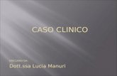 CASO CLINICO DISCUSSO DA: Dott.ssa Lucia Manuri. L.G.,f, 7 mesi. Anamnesi familiare negativa. Secondogenita nata a termine da gravidanza normo condotta.