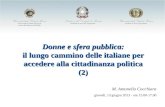 Donne e sfera pubblica: il lungo cammino delle italiane per accedere alla cittadinanza politica (2) M. Antonella Cocchiara giovedì, 13 giugno 2013 - ore.