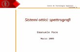 Sistemi ottici: spettrografi Emanuele Pace Marzo 2009 Corso di Tecnologie Spaziali – Lezione 6.