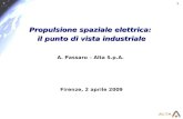 1 Propulsione spaziale elettrica: il punto di vista industriale A. Passaro – Alta S.p.A. Firenze, 2 aprile 2009.
