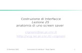 6 Dicembre 2002Costruzione di Interfacce - Paolo Cignoni1 Costruzione di Interfacce Lezione 25 anatomia di uno screen saver cignoni@iei.pi.cnr.it cignoni.