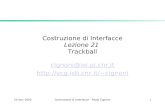 25 Nov 2002Costruzione di Interfacce - Paolo Cignoni1 Costruzione di Interfacce Lezione 21 Trackball cignoni@iei.pi.cnr.it cignoni.