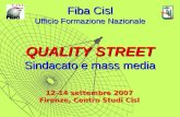 1 QUALITY STREET Sindacato e mass media Fiba Cisl Ufficio Formazione Nazionale 12-14 settembre 2007 Firenze, Centro Studi Cisl.