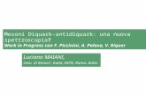 Mesoni Diquark-antidiquark: una nuova spettroscopia? Work in Progress con F. Piccinini, A. Polosa, V. Riquer Luciano MAIANI, Univ. di Roma1. Italia; INFN,