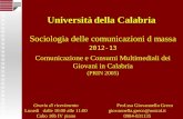 Sociologia delle comunicazioni d massa 2012-13 Comunicazione e Consumi Multimediali dei Giovani in Calabria (PRIN 2005) Prof.ssa Giovannella Greco giovannella.greco@unical.it.