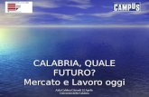 Aula Caldora Giovedì 12 Aprile Università della Calabria CALABRIA, QUALE FUTURO? Mercato e Lavoro oggi.