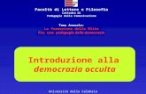 Università della Calabria Introduzione alla democrazia occulta Facoltà di Lettere e Filosofia Cattedra di Pedagogia della Comunicazione Tema Annuale: La.