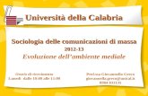 Università della Calabria Prof.ssa Giovannella Greco giovannella.greco@unical.it 0984 831135 Sociologia delle comunicazioni di massa 2012-13 Evoluzione.