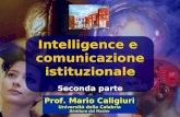 Intelligence e comunicazione istituzionale Intelligence e comunicazione istituzionale Seconda parte Prof. Mario Caligiuri Università della Calabria Direttore.