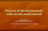 Percorsi di libertà femminile nelle società multiculturali Chiara Martucci Università degli Studi di Milano Ciclo di Seminari Laboratorio Limes 20.11.2008.