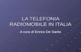 LA TELEFONIA RADIOMOBILE IN ITALIA A cura di Enrico De Santo.