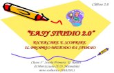 EASY STUDIO 2.0 RICERCARE E SCOPRIRE IL PROPRIO METODO DI STUDIO Classe 3^ Scuola Primaria G. Rodari di Mortizzuolo (D.D. Mirandola) anno scolastico 2010/2011.