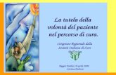 Congresso Regionale della Società Italiana di Cure Palliative Reggio Emilia 18 aprile 2008 Cristina Pedroni La tutela della volontà del paziente nel percorso.