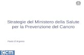 Strategie del Ministero della Salute per la Prevenzione del Cancro Paolo DArgenio.