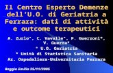 Il Centro Esperto Demenze dellU.O. di Geriatria a Ferrara: dati di attività e outcome terapeutici A. Zurlo°, C. Vavalle°, F. Guerzoni*, V. Guerra* ° U.O.