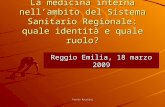 Fausto Nicolini La medicina interna nellambito del Sistema Sanitario Regionale: quale identità e quale ruolo? Reggio Emilia, 18 marzo 2009.