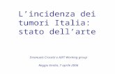 Lincidenza dei tumori Italia: stato dellarte Emanuele Crocetti e AIRT Working group Reggio Emilia, 7 aprile 2006.