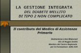 LA GESTIONE INTEGRATA DEL DIABETE MELLITO DI TIPO 2 NON COMPLICATO Il contributo del Medico di Assistenza Primaria Dottoressa Lina Bianconi ASL di Reggio.