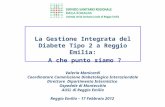 La Gestione Integrata del Diabete Tipo 2 a Reggio Emilia: A che punto siamo ? Valeria Manicardi Coordinatore Commissione Diabetologica Interaziendale Direttore.