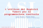 ASL Città di Milano – Servizio di Epidemiologia Lutilizzo dei Registri Tumori per la programmazione sanitaria X riunione annuale AIRT 5-7 aprile 2006 Luigi.