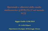 Razionale e obiettivi dello studio multicentrico GAVECELT sul metodo ECG Reggio Emilia 12/06/2010 Dr. Cecilia Pelagatti Dipartimento Oncologico AOUCareggi,