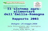 Assessorato Agricoltura, Ambiente e Sviluppo Sostenibile Osservatorio Agro-industriale Il sistema agro-alimentare dellEmilia-Romagna Rapporto 2003 Bologna.