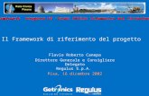 Il Framework di riferimento del progetto Flavio Roberto Canepa Direttore Generale e Consigliere Delegato Regulus S.p.A. Pisa, 16 dicembre 2002 Seminario.