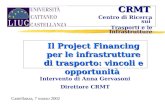 Il Project Financing per le infrastrutture di trasporto: vincoli e opportunità Intervento di Anna Gervasoni Direttore CRMT CRMT Centro di Ricerca sui Trasporti.