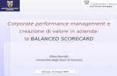 BALANCED SCORECARD Corporate performance management e creazione di valore in azienda: la BALANCED SCORECARD Elisa Bonollo Università degli Studi di Genova.