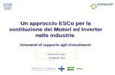 Un approccio ESCo per la sostituzione dei Motori ed Inverter nelle industrie Strumenti di supporto agli investimenti Giovanni Lispi Sorgenia Spa.