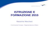 ISTRUZIONE E FORMAZIONE 2010 Massimo Marchesi Commissione Europea - Rappresentanza a Milano.