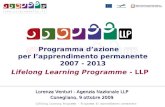 Programma dazione per lapprendimento permanente 2007 - 2013 Lifelong Learning Programme - LLP Lorenza Venturi - Agenzia Nazionale LLP Conegliano, 9 ottobre.