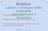 Gruppo Habitat San Giacomo e Ponziana Habitat salute e sviluppo della comunità San Giacomo e Ponziana Integrazione tra servizi Miglioramento della qualità