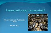 Prof. Massimo Rubino de Ritis Aprile 2011. Organizzazione e gestione dei mercati come attività di impresa l'organizzazione e il funzionamento dei mercati.