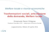 Welfare locale e risorse economiche Trasformazioni sociali, articolazione della domanda, Welfare locale Emanuele Ranci Ortigosa Direttore Scientifico IRS.