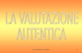 _La valutazione autentica_1. 2 La valutazione autentica o alternativa può essere considerata come contrapposta alla valutazione tradizionale o, in modo.