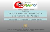 Corso per la Polizia Municipale del Comune di Arezzo Alcol, Droghe e Guida Sicura CE.DO.S.T.AR. Centro di Documentazione e Ricerca sul Fenomeno delle Dipendenze.