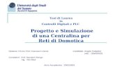 Progetto e Simulazione di una Centralina per Reti di Domotica Tesi di Laurea in Controlli Digitali e PLC Relatore: Ch.mo Prof. Francesco Vasca Correlatori: